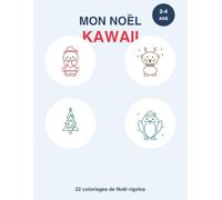 Mon Noël Kawaii - Livre de Coloriage de Noël pour Enfants 2 à 4 ans: 22 coloriages rigolos aux gros traits : Père Noël, renne, sapin, bonhomme de ... idéal pour les tout-petits (Kawaii & Moi)