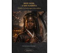 MON NOM, C'EST KAHINA: Mon nom c’est Kahina : Le bois d’agar et les ombres