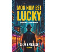Mon nom est Lucky: Un roman de Luther Anderson
