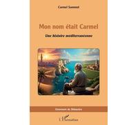 Mon nom était Carmel: Une histoire méditerranéenne (Graveurs de Mémoire)