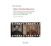 Mon oncle Maurice: Texte établi à partir du carnet de guerre et de la correspondance du sergent Maurice Ternon (Histoire)