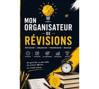 Mon Organisateur de Révisions: Planner étudiant pour organiser ses révisions, examens, objectifs et planning de travail | carnet pour 1 semestre de révisions