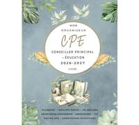 Mon organiseur CPE 2026 / 2027 - lycée: Carnet de Bord A4 du Conseiller Principal d'Éducation | Planning, Suivi Élèves, Orientation Parcoursup, CVL, Commissions, Équipe AED | 170 pages couleur