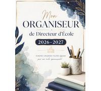 Mon Organiseur de Directeur d'École 2026-2027- Édition en Couleur : Agenda Professionnel pour la Direction, la Gestion de t l'Organisation Scolaire