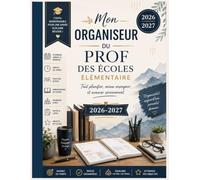 Mon Organiseur du Prof des Écoles 2026-2027: Agenda Enseignant Primaire Complet | Planificateur Scolaire, Suivi des Élèves, Préparations de Cours, Réunions, Emploi du Temps et Notes