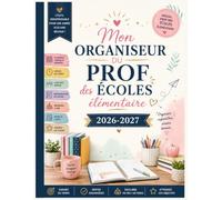 Mon Organiseur du Prof des Écoles 2026-2027: Agenda Scolaire Enseignant Primaire | Planificateur Annuel, Cahier de Suivi, Réunions, Emploi du Temps, Préparations de rand Format