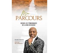 MON PARCOURS: RECUEIL DE TÉMOIGNAGES DE LA RDC EN SUISSE