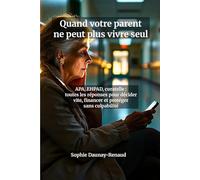 Mon Parent Ne Peut Plus Vivre Seul : Que Faire ? - Le Guide de Crise pour Aidants Familiaux (APA, EHPAD, Tutelle, Curatelle): APA, EHPAD, Habilitation ... et Décisions pour Protéger Votre Parent