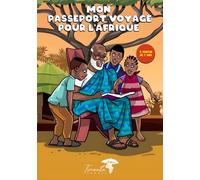 Mon passeport voyage pour l'Afrique: Explore l’Afrique de manière ludique : un carnet éducatif et interactif pour enfants en quête de découvertes culturelles.