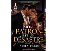 MON PATRON EST UN DÉSASTRE: Une romance de bureau interdite, intense et irrésistible.
