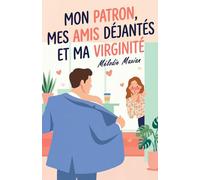 Mon patron, mes amis déjantés et ma virginité: Une comédie romantique drôle au bureau
