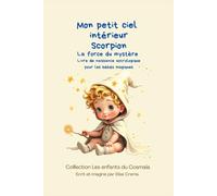 Mon peit ciel intérieur Scorpion " la force du mystère ": Livre de naissance astrologique pour les bébés magiques (Collection des enfants du Cosmaîa)