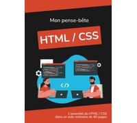 Mon pense-bête HTML/CSS: L'essentiel du HTML5 et CSS3 dans un mémento tout en couleur (Aide-mémoires HTML/CSS, Javascript et PHP)