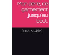 Mon père, ce garnement jusqu'au bout.
