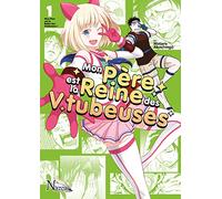 Mon père est la reine des Vtubeuses: Tome 1
