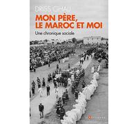 Mon père, le Maroc et moi: Une chronique sociale