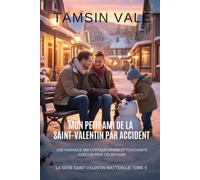 Mon petit ami de la Saint-Valentin par accident: Une romance MM contemporaine et touchante avec un père célibataire: 5 (La série Saint-Valentin inattendue: Une comédie romantique MM contemporaine)