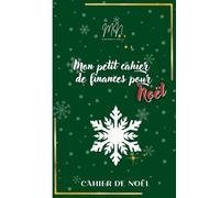 Mon petit cahier de finances de Noël: Préparer Noël toute l'année pour en profiter le moment venu (Les Ouvrages de MADEMOISELLE NOËL)