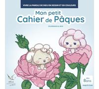 Mon petit cahier de Pâques - Cahier de coloriages chrétiens et d'activités pour enfants | Jeux, énigmes et coloriages bibliques | 8-12 ans: Coloriages ... la Parole de Dieu en dessin et en couleurs