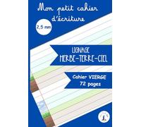 Mon petit cahier d'écriture -lignage 2,5 mm-Herbe ciel terre: Herbe ciel terre : cahier vierge GS-CP- interlignes 2.5 millimètres- adapté aux dys.