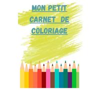 Mon petit carnet de coloriage: livre de coloriage enfants cahier de coloriage fille garçon coloriage animaux mignons coloriage voitures enfants ... enfant coloriage sirène coloriage maternelle