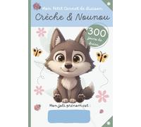 Mon Petit Carnet de Liaison Crèche & Nounou 300 jours de suivi: Agenda de transmission des informations de bébé | parents - professionnels petite enfance | couverture loup