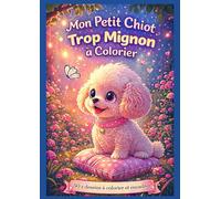 Mon Petit Chiot Trop Mignon à Colorier: 50 dessins adorables à colorier et à encadrer - Livre de coloriage pour enfants