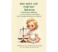 Mon petit ciel intérieur Balance "l'harmonie céleste": Livre de naissance astrologique pour les bébés diplomates et délicats (Collection des enfants du Cosmaîa)