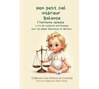 Mon petit ciel intérieur Balance "l'harmonie céleste": Livre de naissance astrologique pour les bébés diplomates et délicats (Collection des enfants du Cosmaîa)