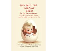 Mon petit ciel intérieur Bélier "Le feu du renouveau": Livre astrologique pour les bébés courageux et actifs (Collection des enfants du Cosmaîa)