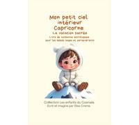 Mon petit ciel intérieur Capricorne "la vocation sacrée": Livre de naissance astrologique pour les bébés sages et persévérants (Collection des enfants du Cosmaîa)