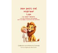 Mon petit ciel intérieur Lion "Le coeur solaire": Livre de naissance astrologique pour les bébés rayonnants de confiance (Collection des enfants du Cosmaîa)