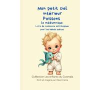 Mon petit ciel intérieur Poissons " le médiumnique": Livre de naissance astrologique pour les bébés poètes (Collection des enfants du Cosmaîa)