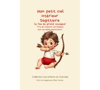 Mon petit ciel intérieur Sagittaire "Le feu du grand voyageur": Livre de naissance astrologique pour les bébés explorateurs (Collection des enfants du Cosmaîa)