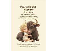 Mon petit ciel intérieur Taureau "La terre du coeur ": Livre de naissance astrologique pour les bébés paisibles et sensoriels (Collection des enfants du Cosmaîa)