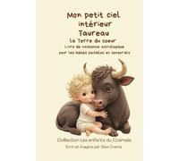 Mon petit ciel intérieur Taureau "La terre du coeur ": Livre de naissance astrologique pour les bébés paisibles et sensoriels (Collection des enfants du Cosmaîa)