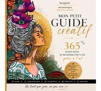MON PETIT GUIDE créatif: 365 jours pour se reconnecter à soi grâce à l'art