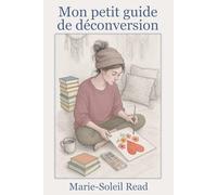 Mon petit guide de déconversion: Un guide comme un récit. Un récit comme un guide.