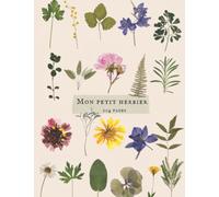 Mon Petit Herbier : Cahier 20 x 26 cm à compléter pour feuilles et fleurs séchées - 104 pages à utiliser dont 50 fiches pré-remplies.