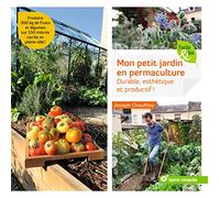 Mon petit jardin en permaculture: Durable, esthétique et productif !