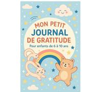 Mon Petit Journal de Gratitude - Pour enfants de 6 à 10 ans