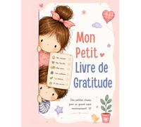 Mon Petit Livre de Gratitude: Pensées positives et petits mercis pour les enfants de 3 à 5 ans (Les Belles Histoires du Soir)
