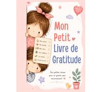 Mon Petit Livre de Gratitude: Pensées positives et petits mercis pour les enfants de 3 à 5 ans (Les Belles Histoires du Soir)