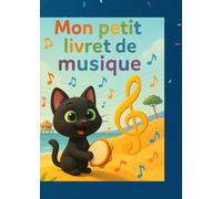 Mon petit livret de musique 1: Cahier ludique pour enfants de 4 à 7 ans - Apprendre la lecture des notes de do à sol et s’initier au piano en s’amusant