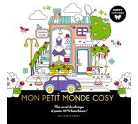 Mon petit monde cosy: Mon carnet de coloriages et pensées 100 % bonne humeur !