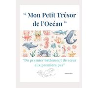" Mon Petit Trésor de l'Océan ": " Du premier battement de coeur aux premiers pas "