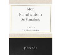 Mon Planificateur 26 Semaines: Planner vie, Pro et Maison