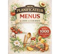 Mon Planificateur de Menus et Liste de Courses: Bonus : 1000 idées de repas. Organise, suis et planifie tes menus de la semaine et tes repas ... bord / agenda / organisateur - suivi budget