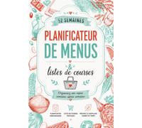 Mon Planificateur de Menus & Liste de Courses: Organisation des repas hebdomadaires, planification des menus et préparation des courses