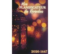 Mon Planificateur de Ramadan 2026-1447: Journal quotidien musulman pour le Ramadan, qui couvre le jeûne, les prières et les lectures du Coran.
